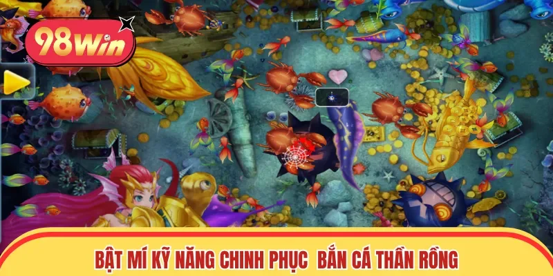 Bật mí các kỹ năng chinh phục game bắn cá Thần Rồng