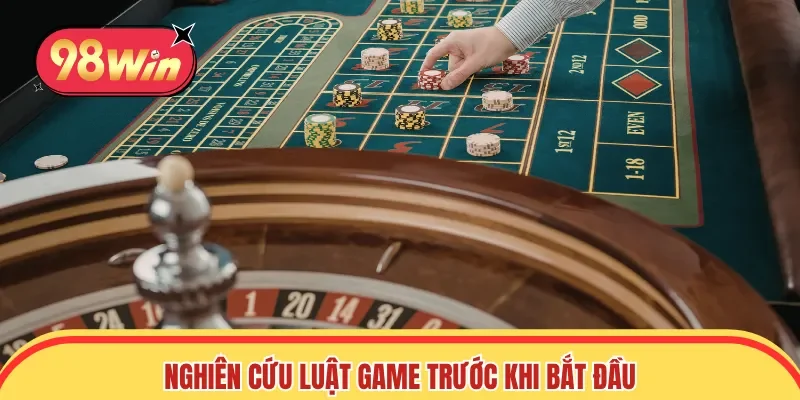 Nghiên cứu luật game trước khi bắt đầu